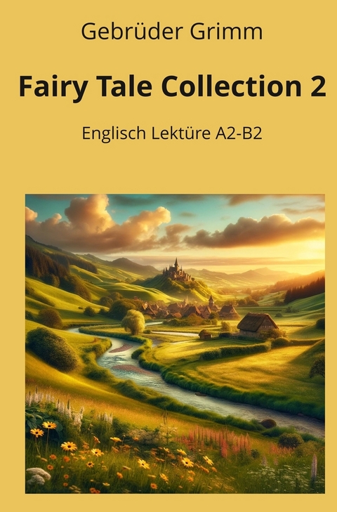 Fairy Tale Collection 2: Englisch Lektüre A2 - B2 - Gebrüder Grimm