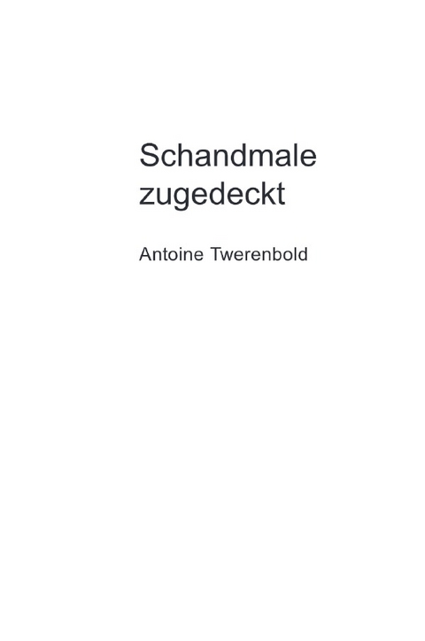 Schandmale zugedeckt - Antoine Twerenbold