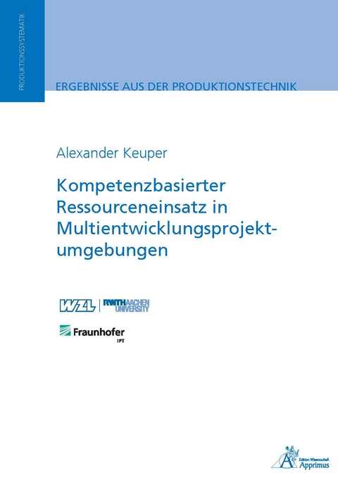 Kompetenzbasierter Ressourceneinsatz in Multientwicklungsprojektumgebungen - Alexander Keuper