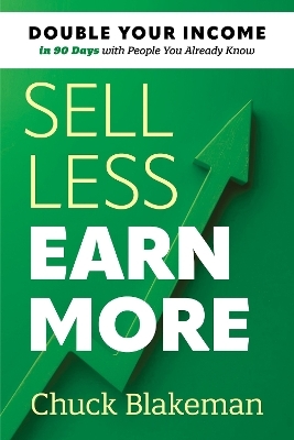 Sell Less, Earn More - Chuck Blakeman