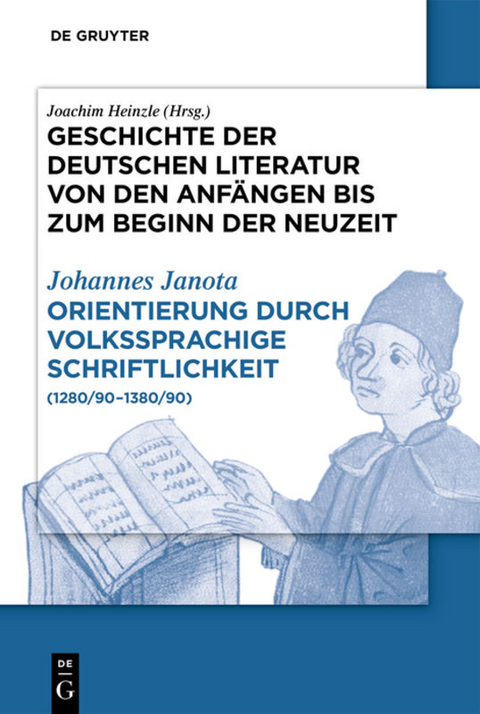 Geschichte der deutschen Literatur von den Anfängen bis zum Beginn... / Orientierung durch volkssprachige Schriftlichkeit - Johannes Janota