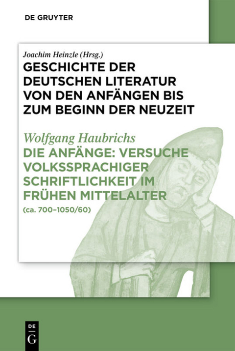 Die Anfänge: Versuche volkssprachiger Schriftlichkeit im frühen Mittelalter - Wolfgang Haubrichs