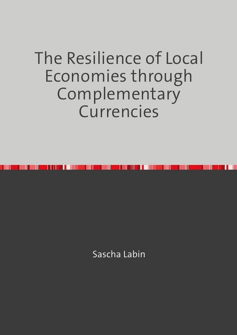 The Resilience of Local Economies through Complementary Currencies - Sascha Labin