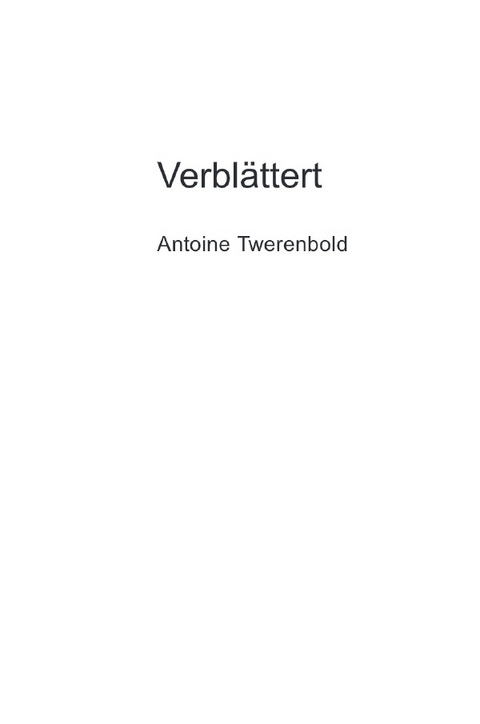 Verblättert - Antoine Twerenbold