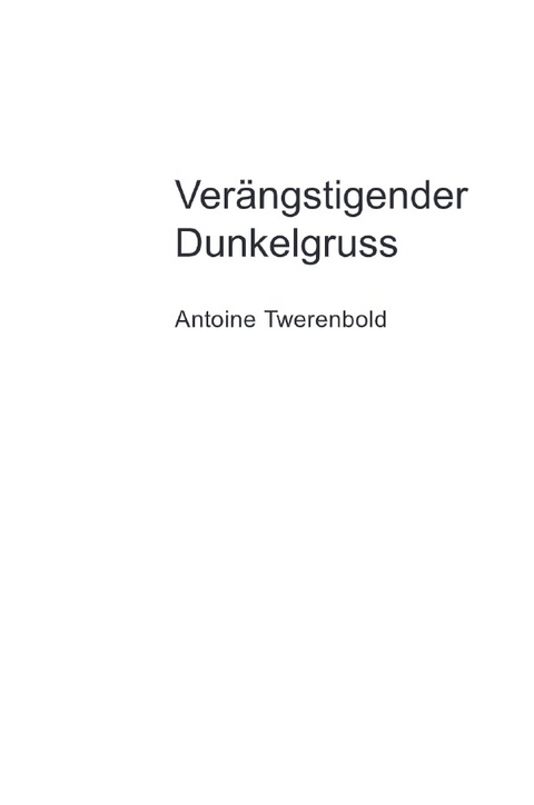 Verängstigender Dunkelgruss - Antoine Twerenbold