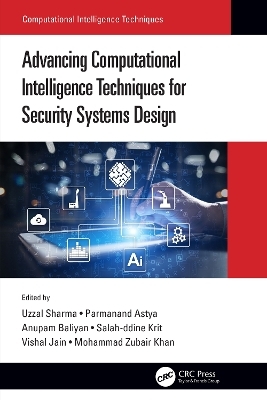 Advancing Computational Intelligence Techniques for Security Systems Design - 