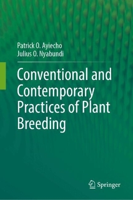 Conventional and Contemporary Practices of Plant Breeding - Patrick O. Ayiecho, Julius O. Nyabundi