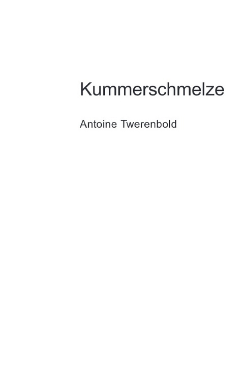 Kummerschmelze - Antoine Twerenbold