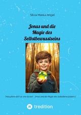 Jonas und die Magie des Selbstbewusstseins - Silvia Mareia Angel