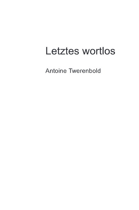 Letztes wortlos - Antoine Twerenbold