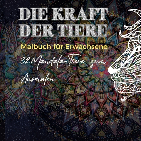 Mandala Malbuch für Erwachsene: Die Kraft der Tiere - Nicole Wieland