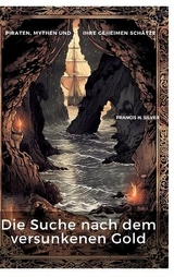 Die Suche nach dem versunkenen Gold - Francis H. Silver