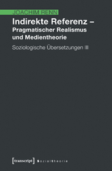 Indirekte Referenz - Pragmatischer Realismus und Medientheorie - Joachim Renn