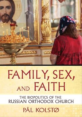 Family, Sex, and Faith - Pål Kolstø