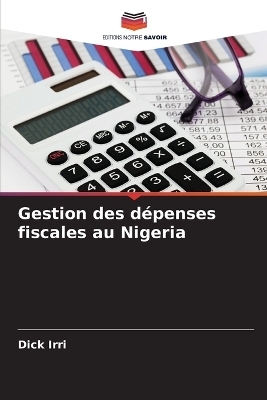 Gestion des dépenses fiscales au Nigeria - Dick Irri