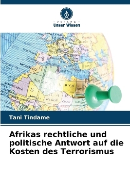 Afrikas rechtliche und politische Antwort auf die Kosten des Terrorismus - Tani Tindame