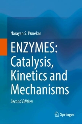 ENZYMES: Catalysis, Kinetics and Mechanisms - Narayan S. Punekar