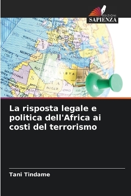 La risposta legale e politica dell'Africa ai costi del terrorismo - Tani Tindame