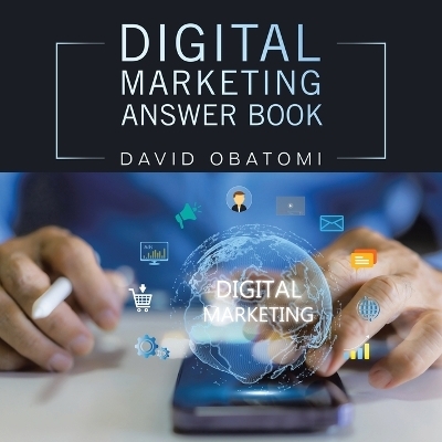 Digital Marketing Answer Book - David Obatomi