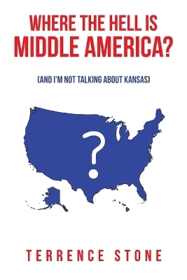 Where the Hell is Middle America? - Terrence Stone