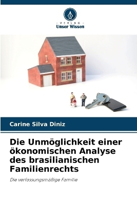 Die Unmöglichkeit einer ökonomischen Analyse des brasilianischen Familienrechts - Carine Silva Diniz