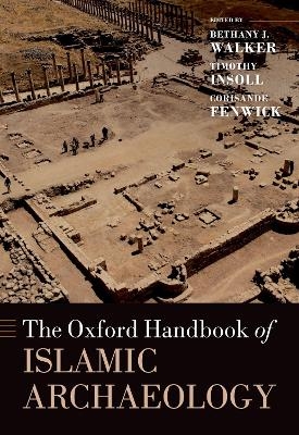 The Oxford Handbook of Islamic Archaeology - 