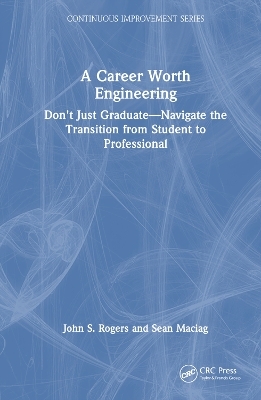 A Career Worth Engineering - John S. Rogers, Sean Maciag