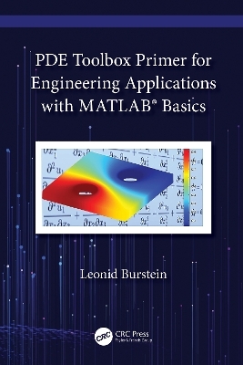 PDE Toolbox Primer for Engineering Applications with MATLAB®  Basics - Leonid Burstein