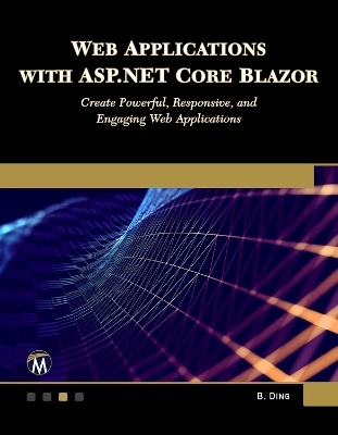 Web Applications with ASP.NET Core Blazor - Brian Ding