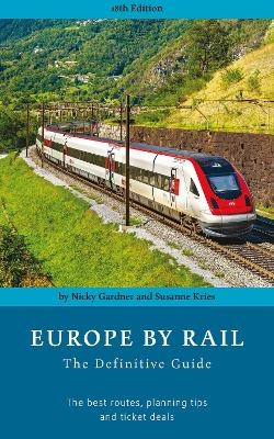 Europe by Rail: The Definitive Guide (18th edition) - Nicky Gardner; Susanne Kries