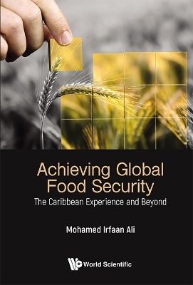 Achieving Global Food Security: The Caribbean Experience And Beyond - Mohamed Irfaan Ali