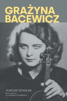 Grazyna Bacewicz - Joanna Sendlak