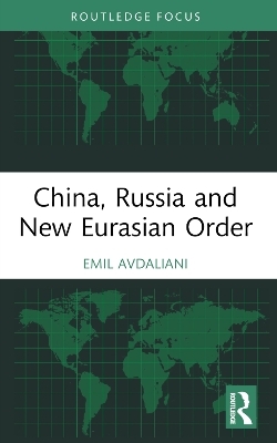 China, Russia and New Eurasian Order - Emil Avdaliani