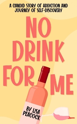 No Drink for Me - Lisa Peacock