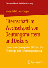 Elternschaft im Wechselspiel von Deutungsmustern und Diskurs - Maya Halatcheva-Trapp