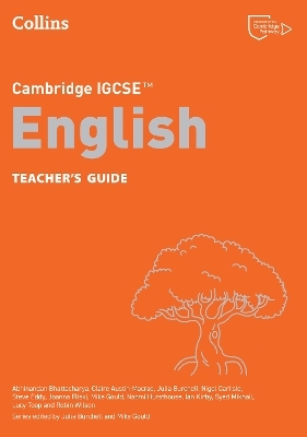 Cambridge IGCSE™ English Teacher’s Guide - Abhinandan Bhattacharya, Claire Austin-Macrae, Julia Burchell, Nigel Carlisle, Steve Eddy