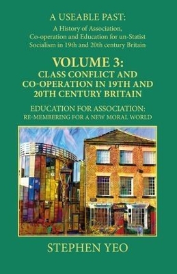 Class Conflict and Co-Operation in 19th and 20th Century Britain - Stephen Yeo