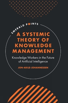 A Systemic Theory of Knowledge Management - Jon-Arild Johannessen