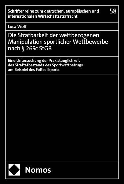 Die Strafbarkeit der wettbezogenen Manipulation sportlicher Wettbewerbe nach § 265c StGB - Luca Wolf