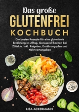 Das große Glutenfrei Kochbuch - Lisa Ackermann