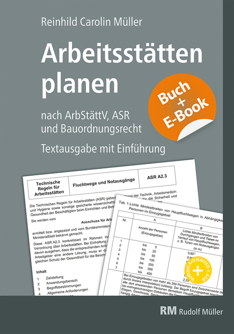 Arbeitsstätten planen nach Arbeitsstättenverordnung, Technischen Regeln für Arbeitsstätten (ASR) und Bauordnungsrecht - mit E-Book (PDF) - Reinhild Müller