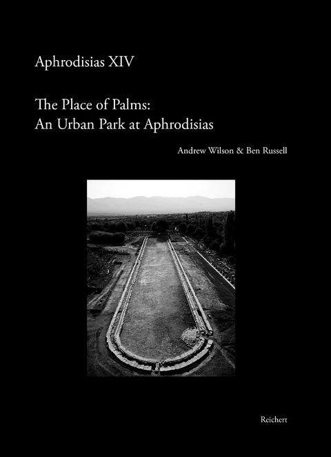 The ‘Place of Palms’: An Urban Park at Aphrodisias - Andrew Wilson, Ben Russell