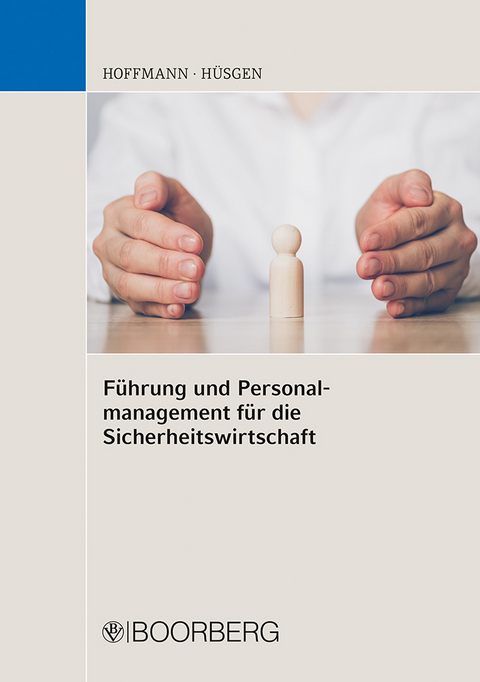 Führung und Personalmanagement für die Sicherheitswirtschaft - Erwin Hoffmann, Siegfried Hüsgen