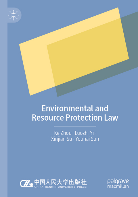 Environmental and Resource Protection Law - Ke Zhou, Luozhi Yi, Xinjian Su, Youhai Sun