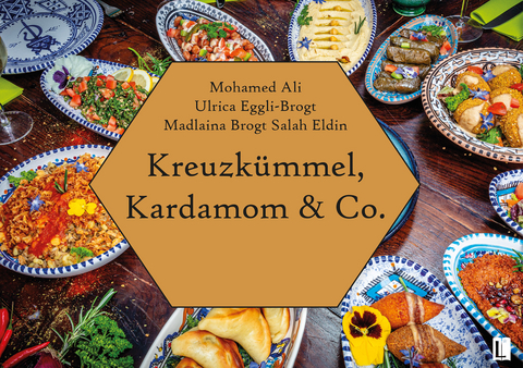 Kreuzkümmel, Kardamom & Co. - Madlaina Brogt Salah Eldin