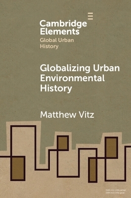 Globalizing Urban Environmental History - Matthew Vitz