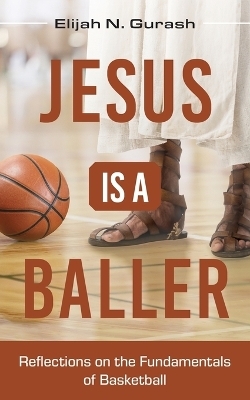 Jesus is a Baller - Elijah N Gurash