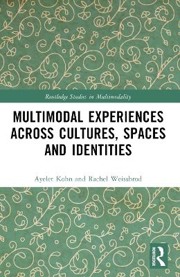 Multimodal Experiences Across Cultures, Spaces and Identities - Ayelet Kohn, Rachel Weissbrod