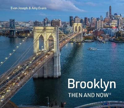 Brooklyn Then and Now - Evan Joseph, Amy Evans