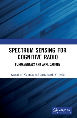 Spectrum Sensing for Cognitive Radio - Kamal M. Captain, Manjunath V. Joshi